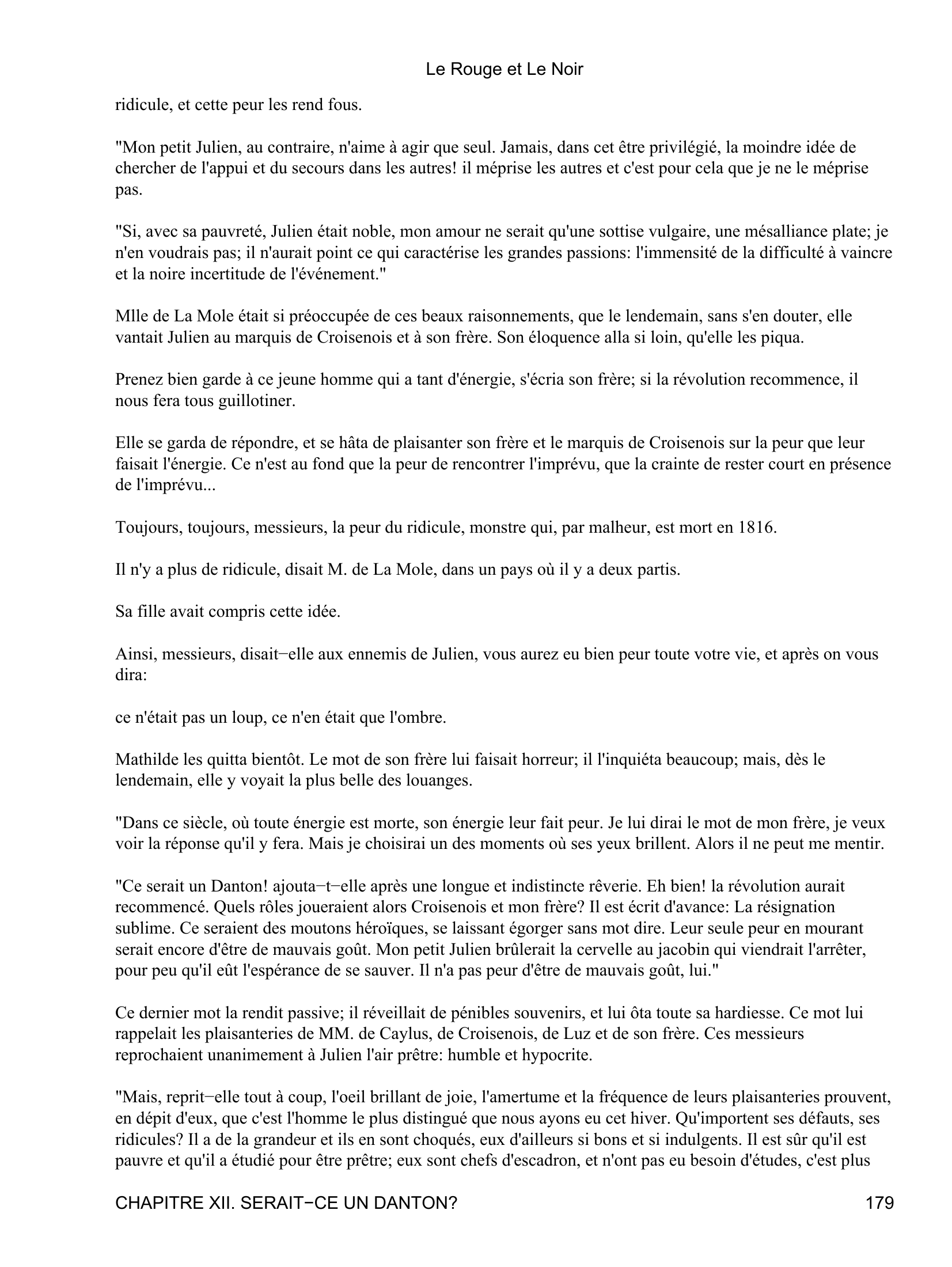 Prévisualisation du document Le Rouge et Le Noir
Une idée l'illumina tout à coup: "J'ai le bonheur d'aimer, se dit-elle un jour, avec un transport de joie
incroyable.