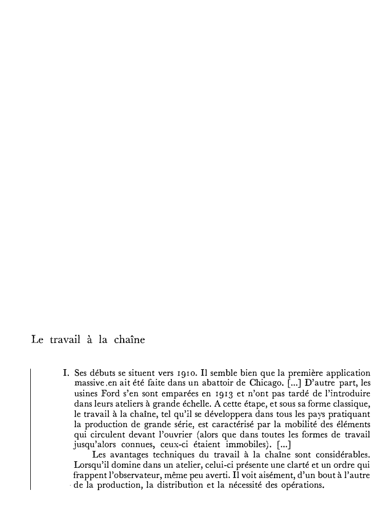 Prévisualisation du document Le travail à la chaîne
I. Ses débuts se situent vers 1910. Il semble bien que la première application
massive...