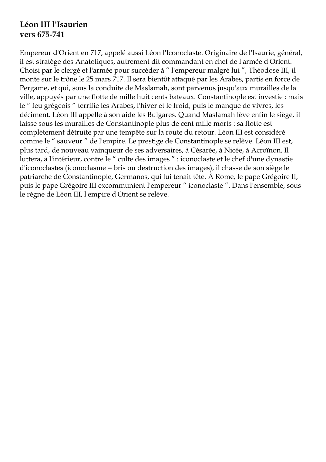 Prévisualisation du document Léon III l'Isaurienvers 675-741Empereur d'Orient en 717, appelé aussi Léon l'Iconoclaste.