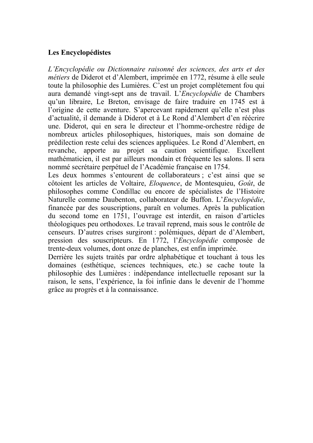 Prévisualisation du document Les EncyclopédistesL'Encyclopédie ou Dictionnaire raisonné des sciences, des arts et des métiers de Diderot et d'Alembert, imprimée en 1772, résume à elle seule toute la philosophie des Lumières.
