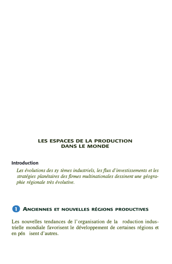 Prévisualisation du document LES ESPACES DE LA PRODUCTION
DANS LE MONDE
Introduction

Les évolutions des SY. tèmes industriels, les flux d'investissements et les...