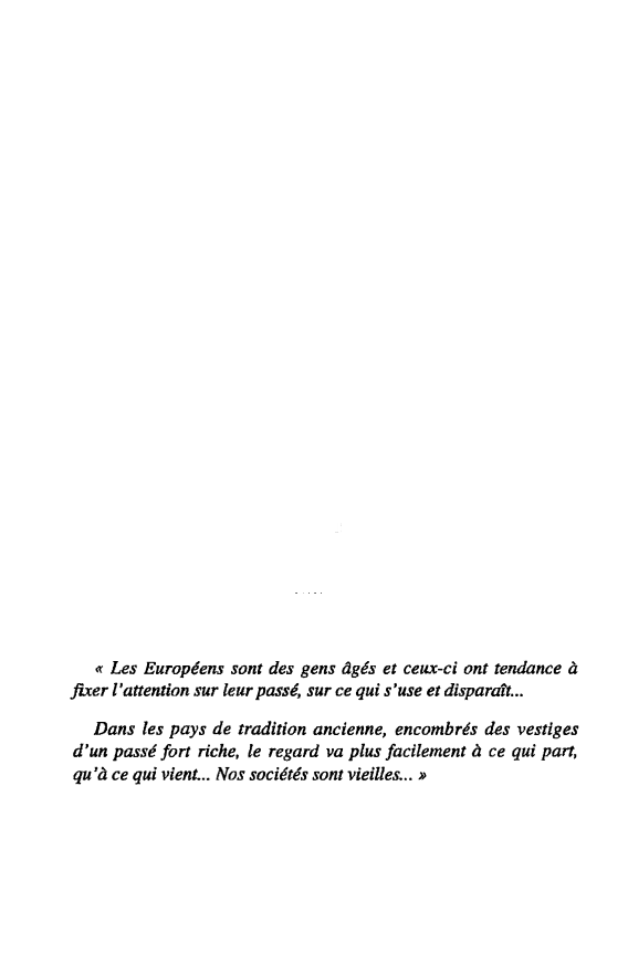 Prévisualisation du document « Les Européens sont des gens âgés et ceux-ci ont tendance à
fzxer l'attention sur leur passé, sur ce qui...