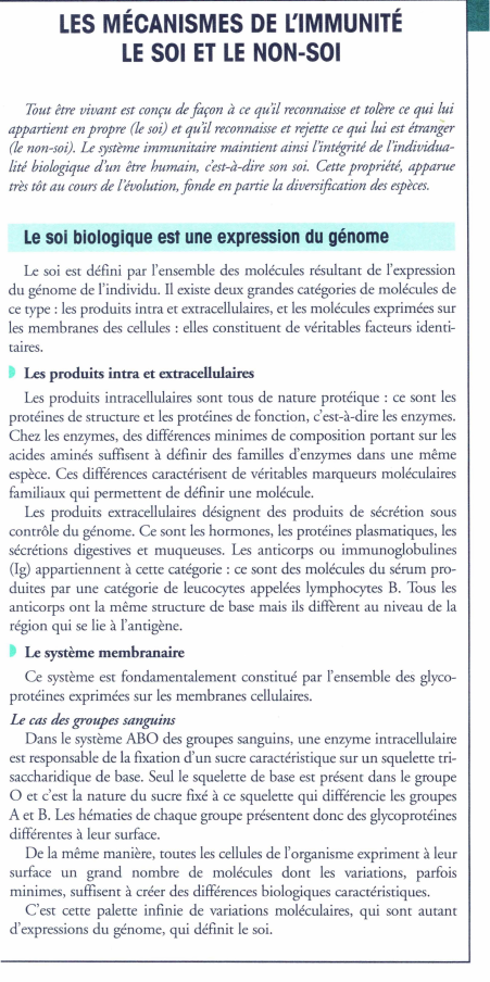 Prévisualisation du document LES MÉCANISMES DE L'IMMUNITÉ
LE SOI ET LE NON-SOI
Tout être vivant est conçu de façon à ce qu'il reconnaisse...