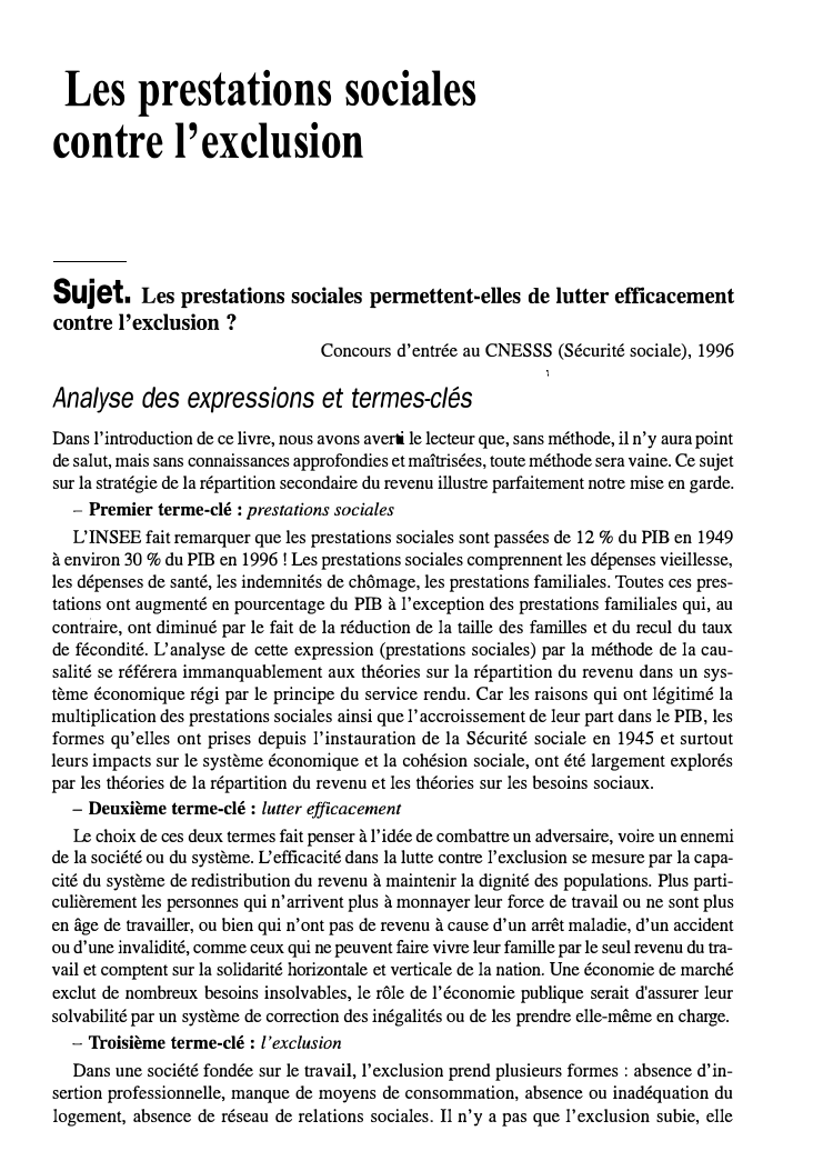 Prévisualisation du document Les prestations sociales
contre l'exclusion
Sujet.

Les prestations sociales permettent-elles de lutter efficacement
contre l'exclusion ?
Concours d'entrée au CNESSS...