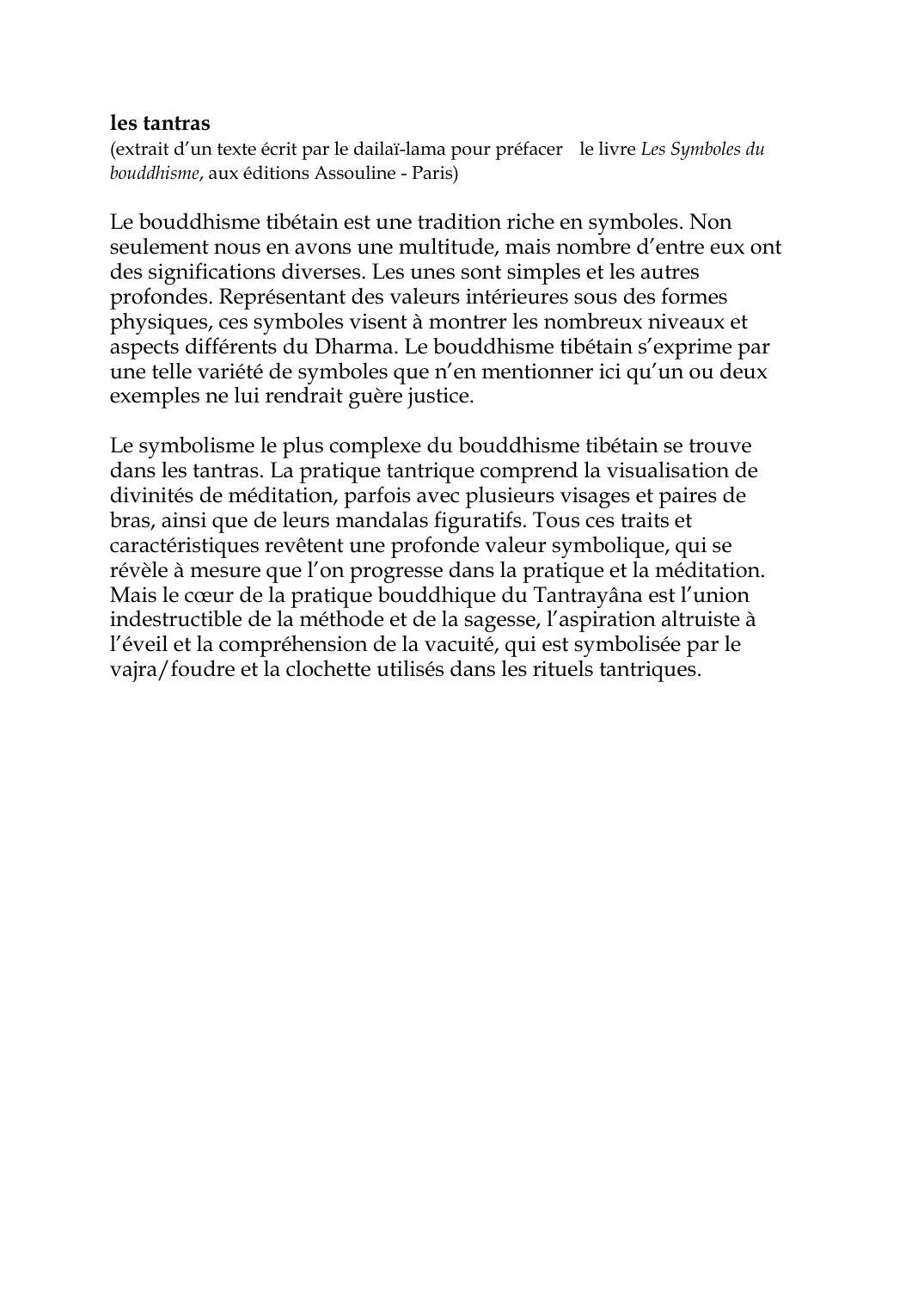 Prévisualisation du document les tantras(extrait d'un texte écrit par le dailaï-lama pour préfacer le livre Les Symboles dubouddhisme, aux éditions Assouline - Paris)Le bouddhisme tibétain est une tradition riche en symboles.