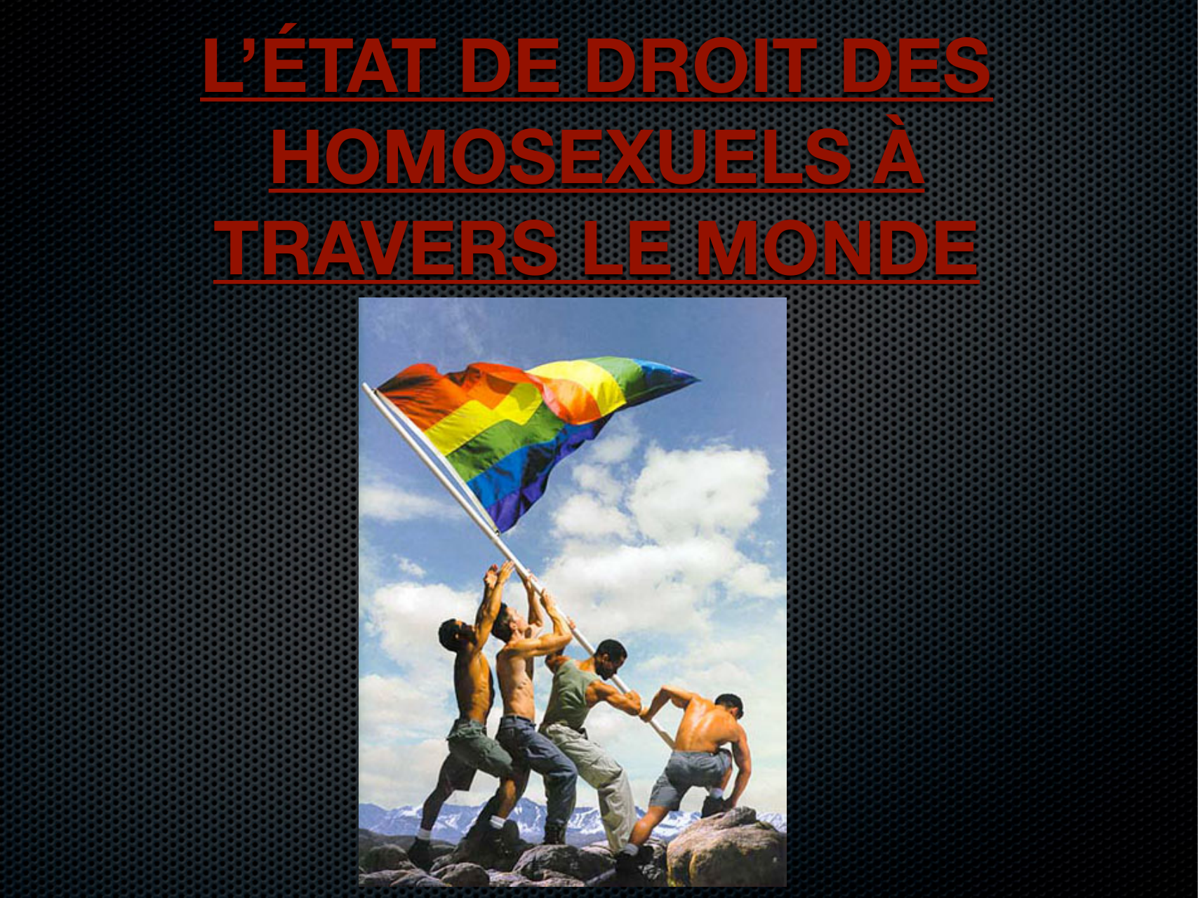 Prévisualisation du document L’ÉTAT DE DROIT DES  HOMOSEXUELS À  TRAVERS LE MONDE