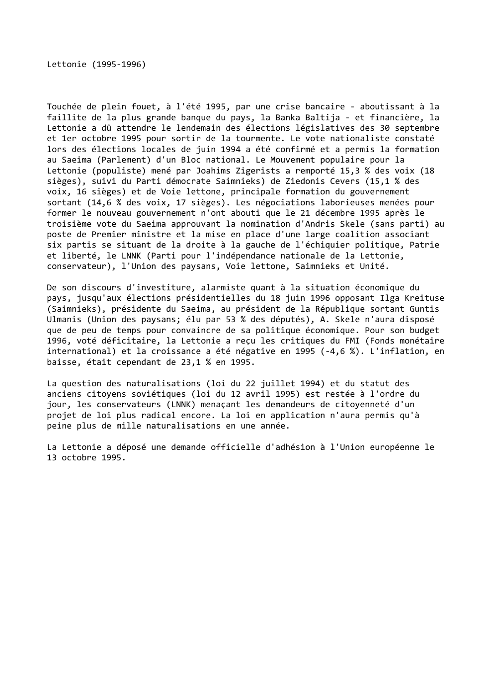 Prévisualisation du document Lettonie (1995-1996)

Touchée de plein fouet, à l'été 1995, par une crise bancaire - aboutissant à la
faillite de la...