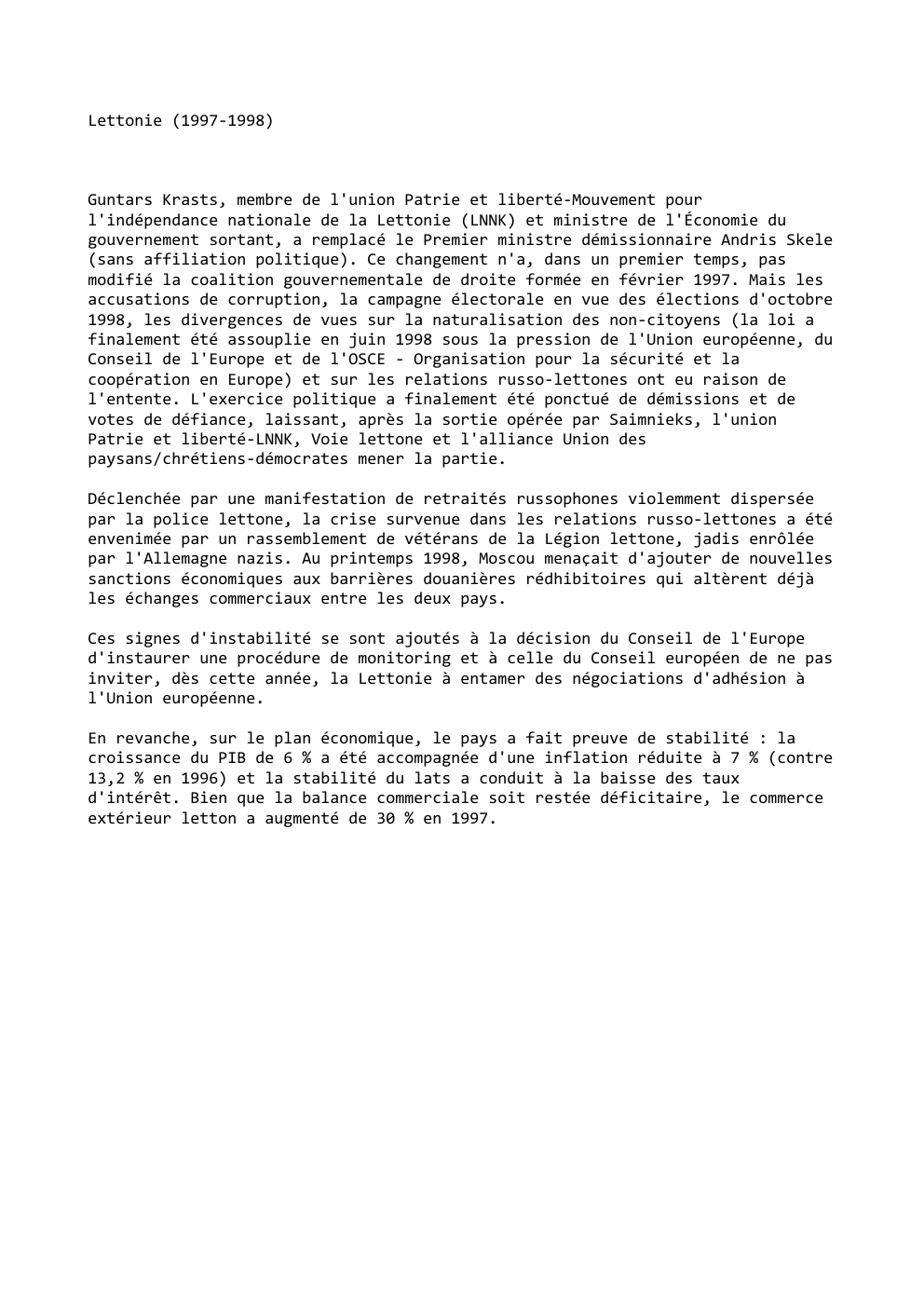 Prévisualisation du document Lettonie (1997-1998)

Guntars Krasts, membre de l'union Patrie et liberté-Mouvement pour
l'indépendance nationale de la Lettonie (LNNK) et ministre de...