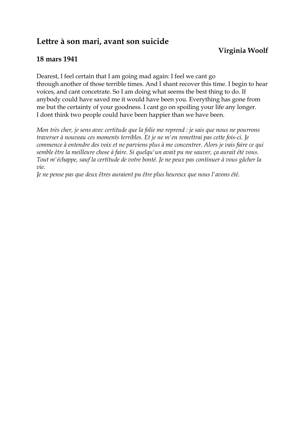 Prévisualisation du document Lettre à son mari, avant son suicideVirginia Woolf18 mars 1941Dearest, I feel certain that I am going mad again: I feel we cant gothrough another of those terrible times.