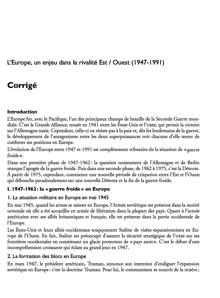 Prévisualisation du document L'Europe, un enjeu dans la rivalité Est/ Ouest (1947-1991)

Corrigé
Introduction

eEurope fut, avec le Pacifique, l'un des principaux champs...