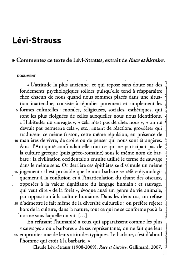 Prévisualisation du document Lévi-Strauss
► Commentez ce texte de Lévi-Strauss, extrait de Race et histoire.
DOCUMENT

« L'attitude la plus ancienne, et qui...