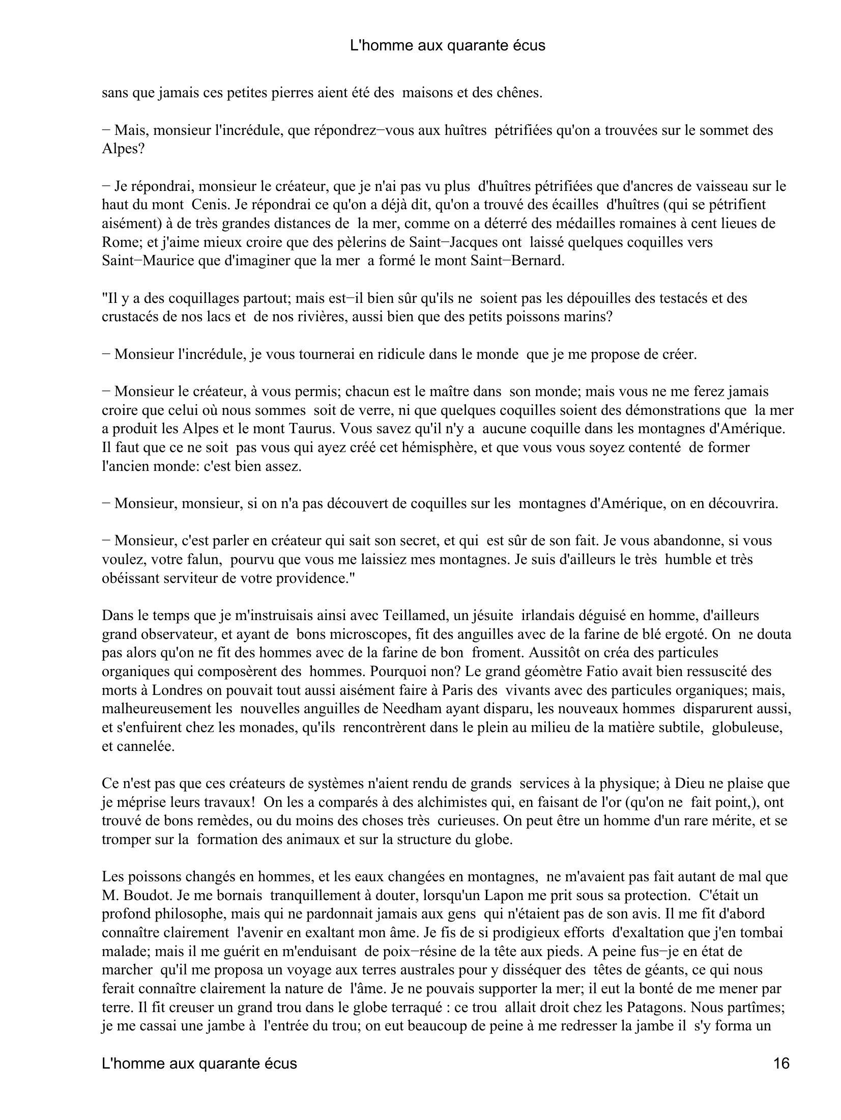 Prévisualisation du document L'homme aux quarante écus
Qui croirait que j'eus encore la faiblesse de me laisser séduire par le Journal de Boudot?