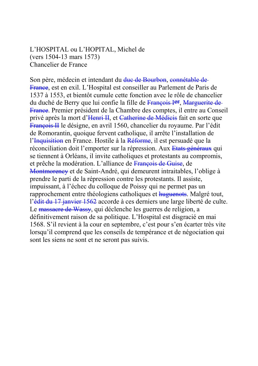 Prévisualisation du document L'HOSPITAL ou L'HOPITAL, Michel de (vers 1504-13 mars 1573) Chancelier de France  Son père, médecin et intendant du duc de BourbonF082A, connétable de FranceK068, est en exil.