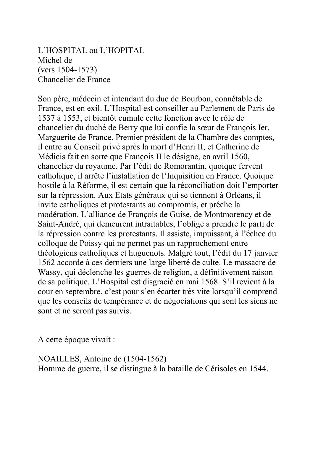 Prévisualisation du document L'HOSPITAL ou L'HOPITAL Michel de(vers 1504-1573)Chancelier de FranceSon père, médecin et intendant du duc de Bourbon, connétable de France, est en exil.