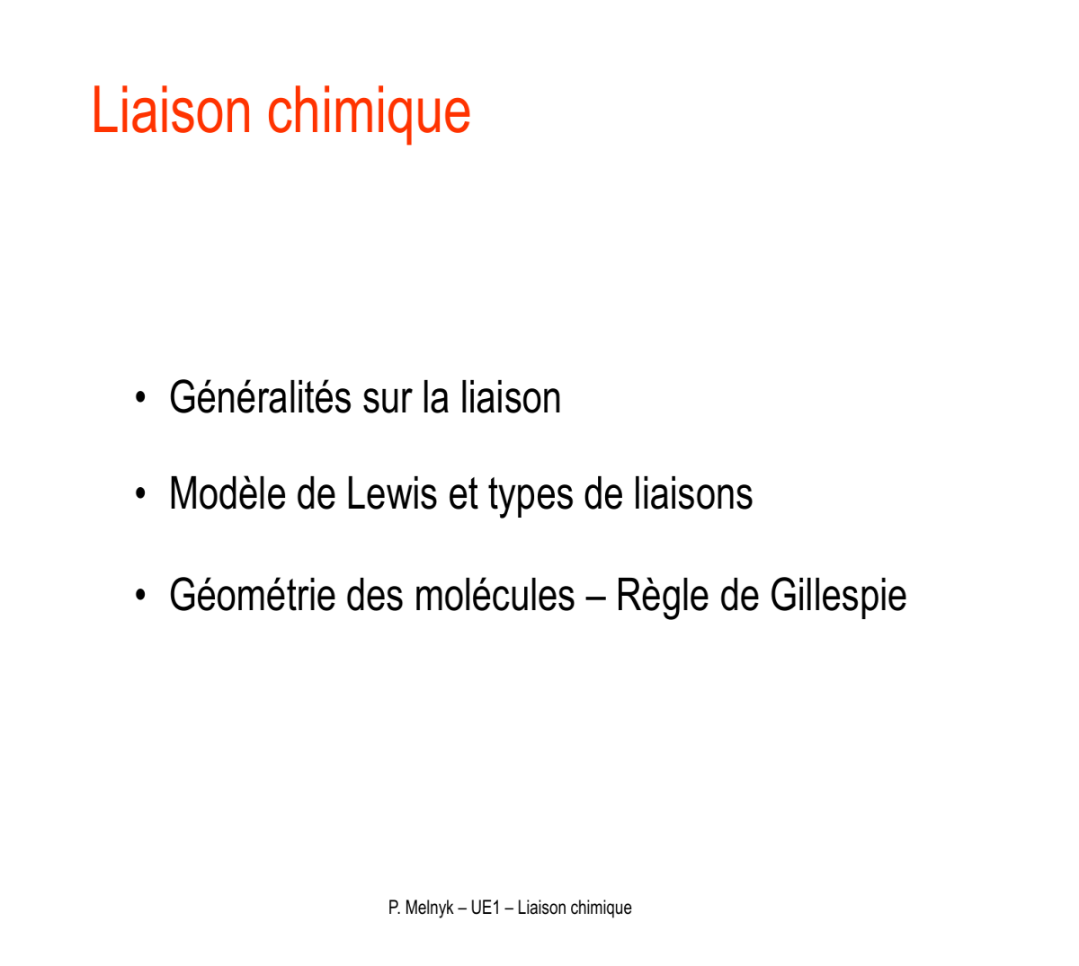 Prévisualisation du document Liaison chimiqueo Généralités sur la liaisono Modèle de Lewis et types de liaisonso Géométrie des molécules - Règle de GillespieP.