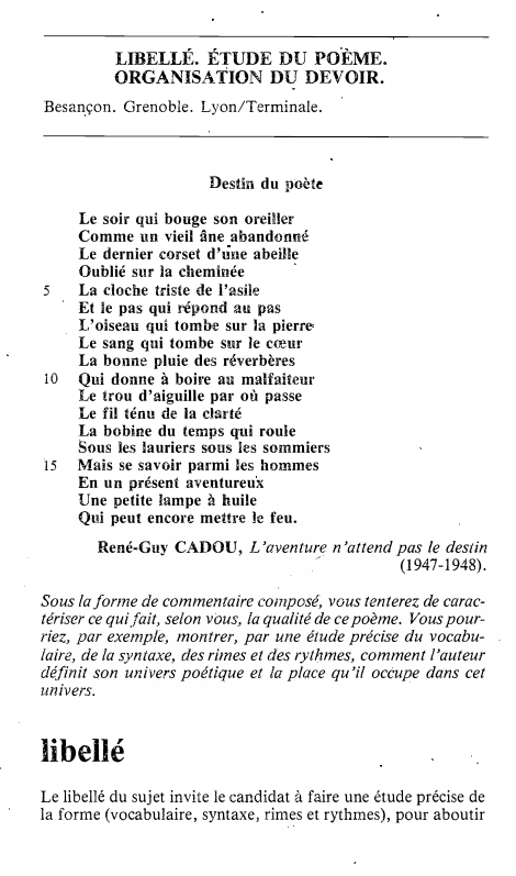 Prévisualisation du document LIBELLÉ. ÉTUDE DU POÈME.
ORGANISATION DU DEVOIR.
Besançon. Grenoble. Lyon/Terminale.

Destin du poète

5

10

15

Le soir qui bouge...