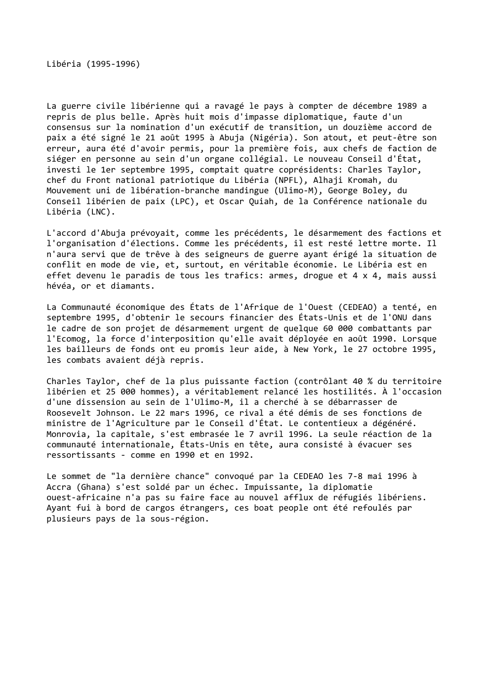 Prévisualisation du document Libéria (1995-1996)

La guerre civile libérienne qui a ravagé le pays à compter de décembre 1989 a
repris de plus...