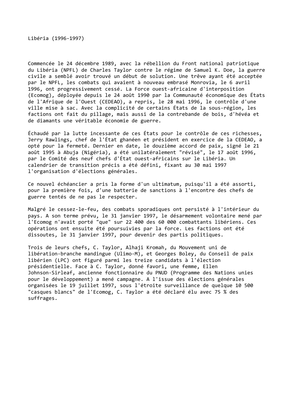 Prévisualisation du document Libéria (1996-1997)

Commencée le 24 décembre 1989, avec la rébellion du Front national patriotique
du Libéria (NPFL) de Charles Taylor...
