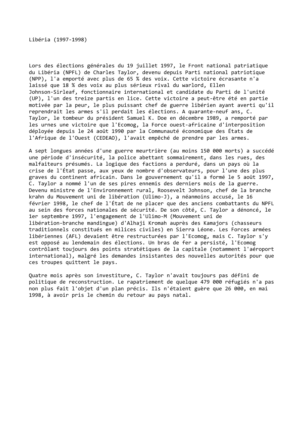 Prévisualisation du document Libéria (1997-1998)

Lors des élections générales du 19 juillet 1997, le Front national patriatique
du Libéria (NPFL) de Charles Taylor,...
