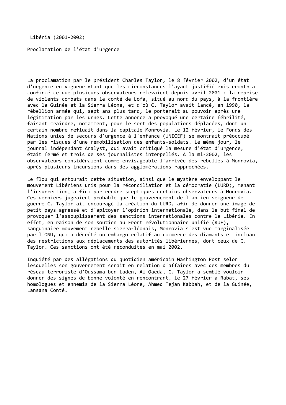 Prévisualisation du document Libéria (2001-2002)
Proclamation de l'état d'urgence

La proclamation par le président Charles Taylor, le 8 février 2002, d'un état
d'urgence...