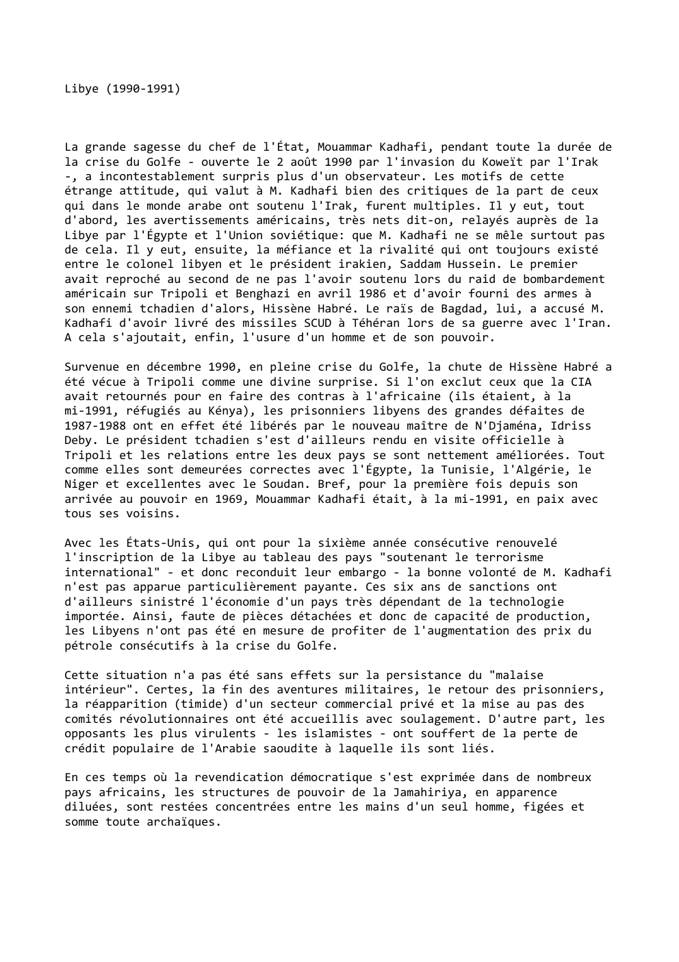 Prévisualisation du document Libye (1990-1991)

La grande sagesse du chef de l'État, Mouammar Kadhafi, pendant toute la durée de
la crise du Golfe...