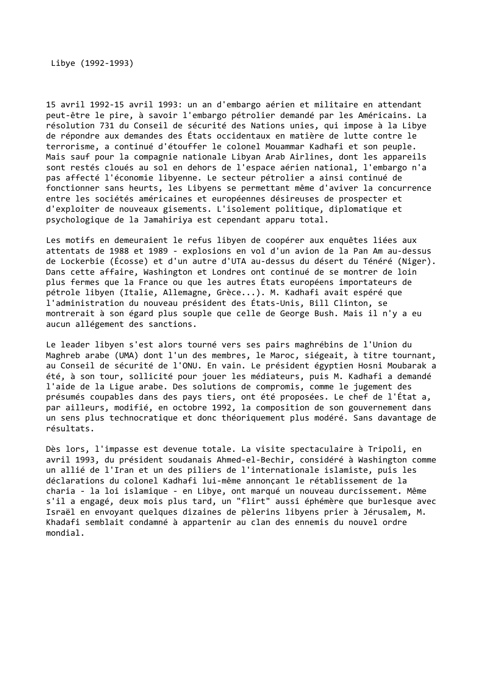 Prévisualisation du document Libye (1992-1993)

15 avril 1992-15 avril 1993: un an d'embargo aérien et militaire en attendant
peut-être le pire, à savoir...