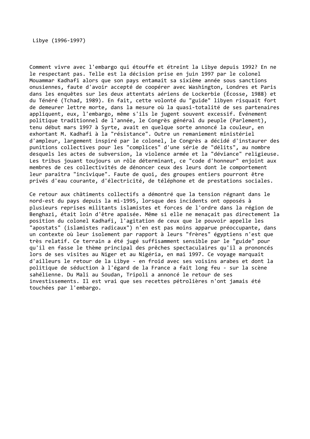 Prévisualisation du document Libye (1996-1997)

Comment vivre avec l'embargo qui étouffe et étreint la Libye depuis 1992? En ne
le respectant pas. Telle...