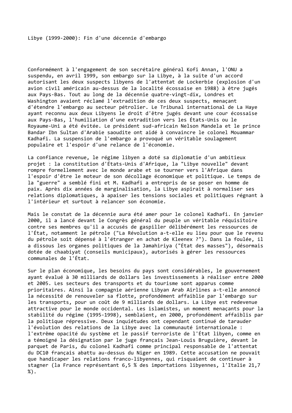 Prévisualisation du document Libye (1999-2000): Fin d'une décennie d'embargo

Conformément à l'engagement de son secrétaire général Kofi Annan, l'ONU a
suspendu, en avril...