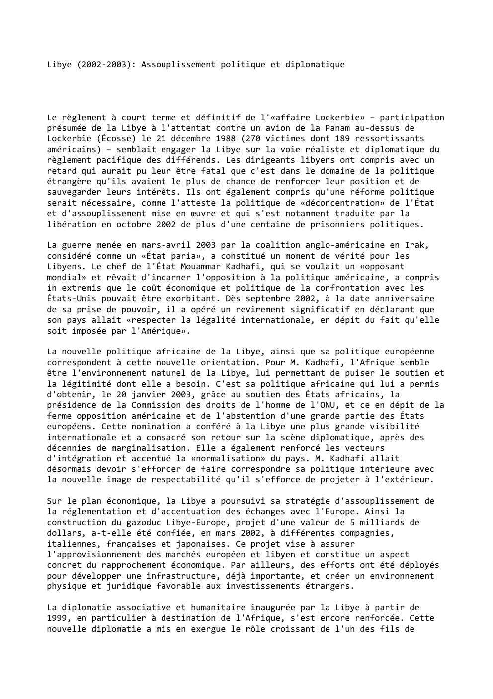 Prévisualisation du document Libye (2002-2003): Assouplissement politique et diplomatique

Le règlement à court terme et définitif de l'«affaire Lockerbie» – participation
présumée de...