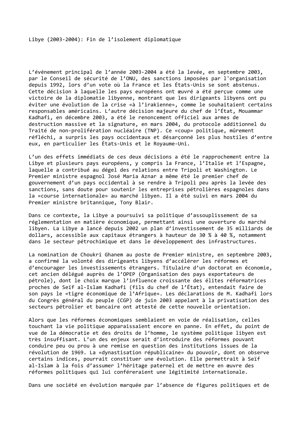 Prévisualisation du document Libye (2003-2004): Fin de l’isolement diplomatique

L’événement principal de l’année 2003-2004 a été la levée, en septembre 2003,
par le...