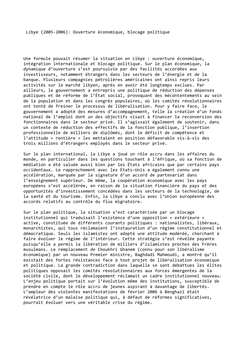 Prévisualisation du document Libye (2005-2006): Ouverture économique, blocage politique

Une formule pouvait résumer la situation en Libye : ouverture économique,
intégration internationale et...