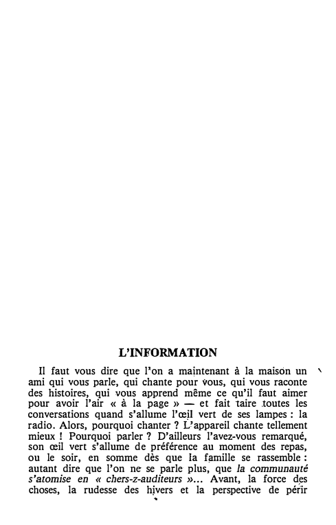 Prévisualisation du document L'INFORMATION
Il faut vous dire que l'on a majntenant à la maison un
ami qui vous parle, qui chante pour...