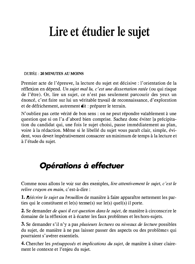 Prévisualisation du document Lire et étudier le sujet
DURÉE: 20.MINUTES AU MOINS

Premier acte de l'épreuve, la lecture du sujet est décisive: l'orientation...