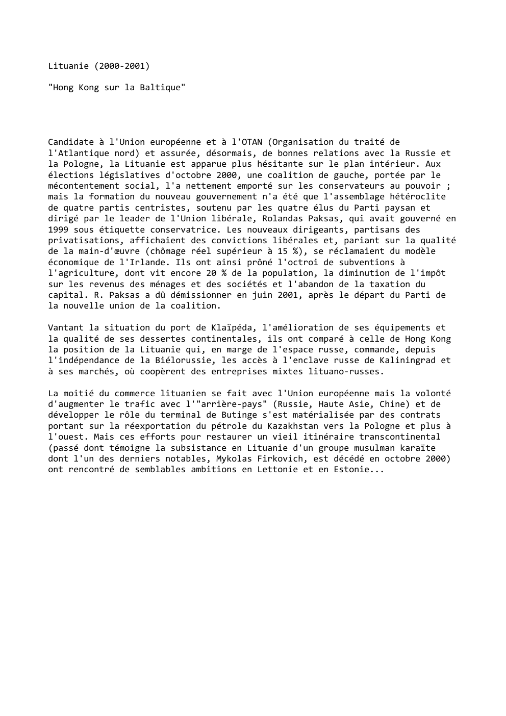 Prévisualisation du document Lituanie (2000-2001)
"Hong Kong sur la Baltique"

Candidate à l'Union européenne et à l'OTAN (Organisation du traité de
l'Atlantique nord)...
