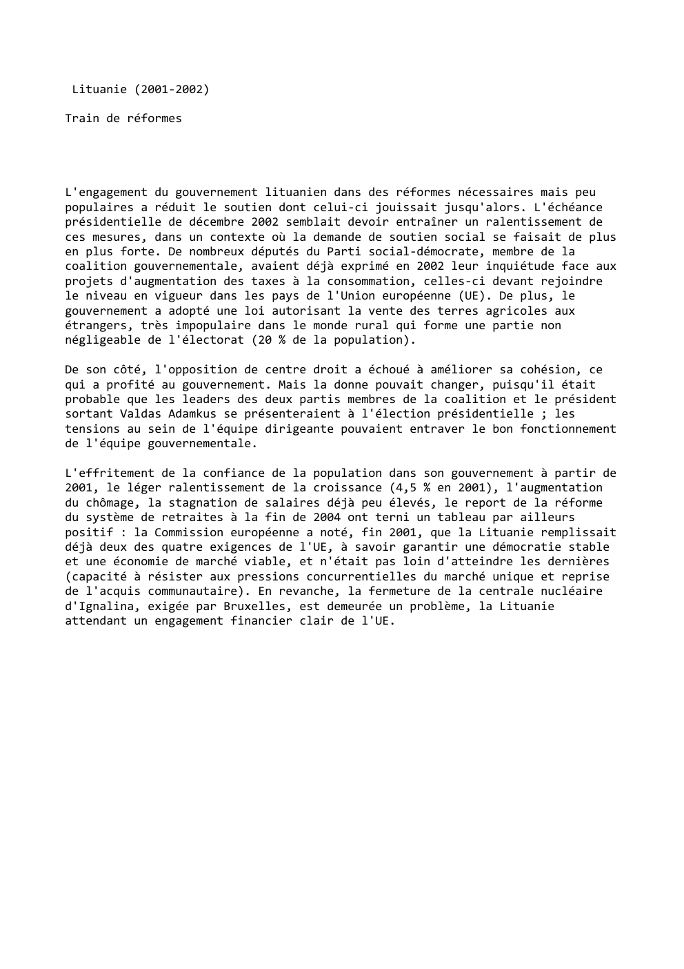Prévisualisation du document Lituanie (2001-2002)
Train de réformes

L'engagement du gouvernement lituanien dans des réformes nécessaires mais peu
populaires a réduit le soutien...