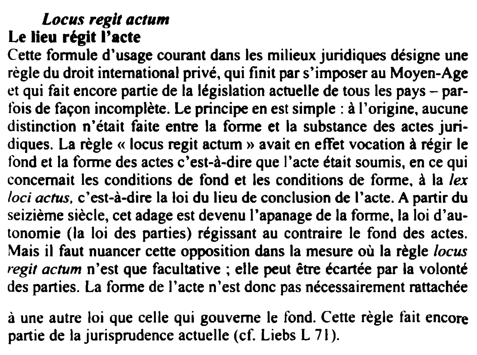 Prévisualisation du document Locus reglt actum
Le lieu régit l'acte
Cette fo1111ule d'usage courant dans les milieux juridiques désigne une
règle du droit...