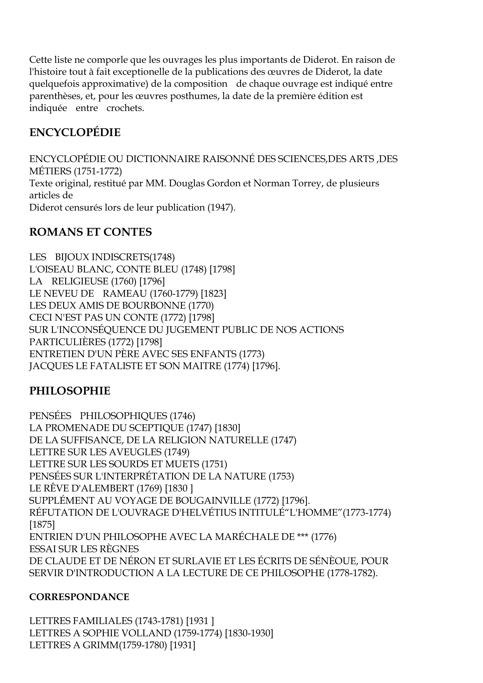 Prévisualisation du document L'oeuvre de Diderot

Cette liste ne comporle que les ouvrages les plus importants de Diderot.