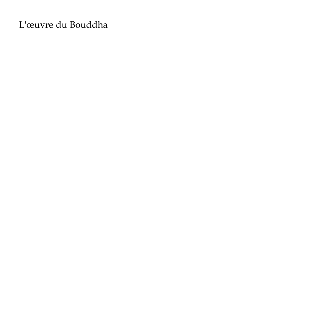 Prévisualisation du document L'oeuvre du Bouddha Textes des discours recueillis dans lesÉcritures bouddhiques.