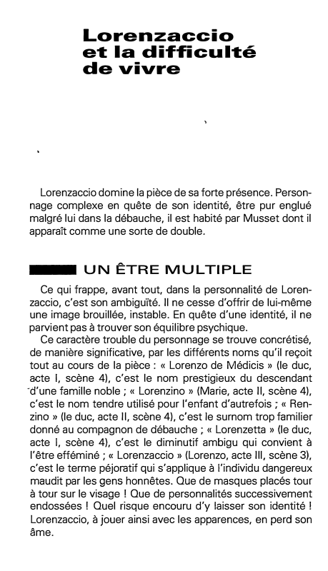 Prévisualisation du document Lorenzaccio
et la difficulté
de vivre

Lorenzaccio domine la pièce de sa forte présence. Person­
nage complexe en quête de...