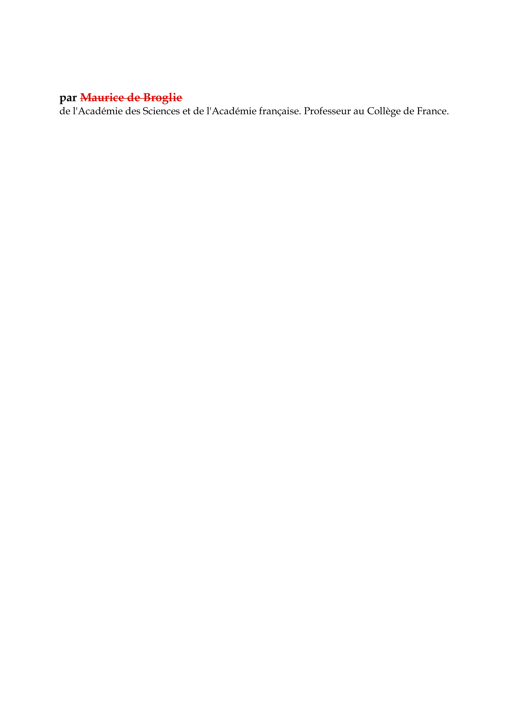 Prévisualisation du document Louis de Broglie

par Maurice de Broglie
de l'Académie des Sciences et de l'Académie française.