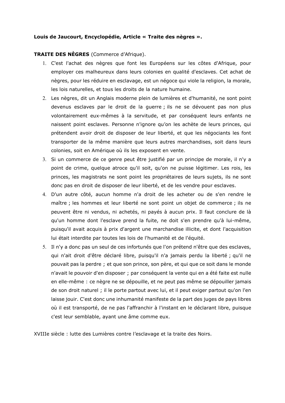 Prévisualisation du document Louis de Jaucourt, Encyclopédie, Article « Traite des nègres ».
TRAITE DES NÈGRES (Commerce d’Afrique).

1. C'est l'achat des nègres...