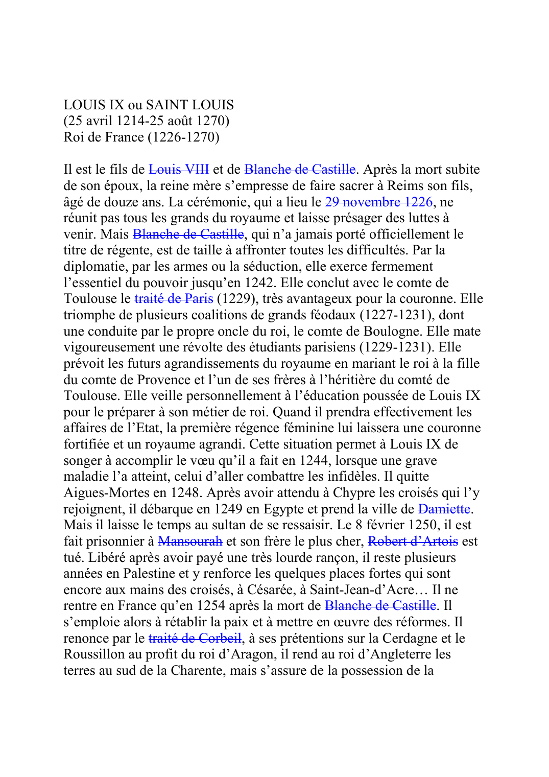 Prévisualisation du document LOUIS IX ou SAINT LOUIS (25 avril 1214-25 août 1270) Roi de France (1226-1270)  Il est le fils de Louis VIIIF006 et de Blanche de CastilleF035.