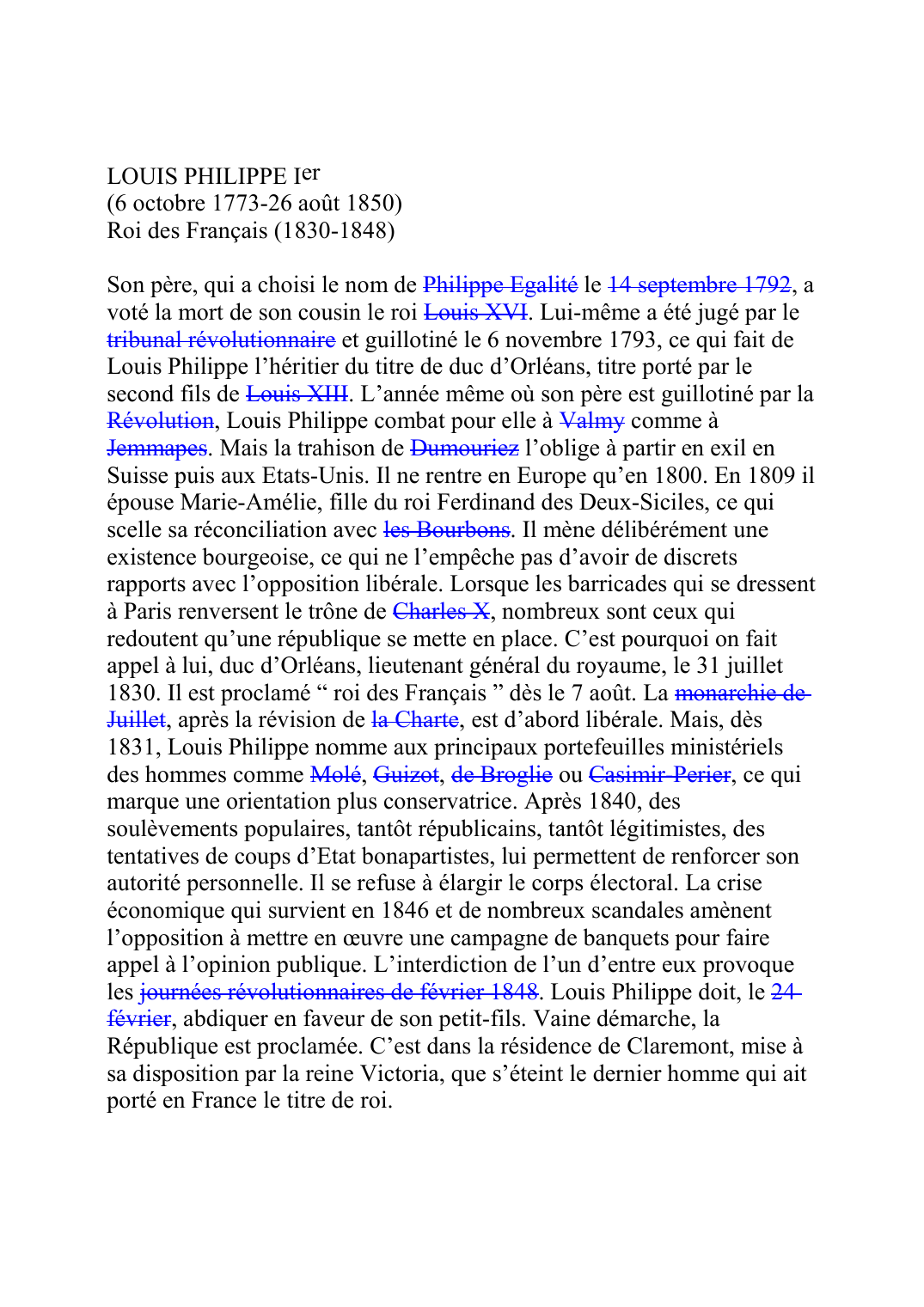 Prévisualisation du document LOUIS PHILIPPE Ier (6 octobre 1773-26 août 1850) Roi des Français (1830-1848)  Son père, qui a choisi le nom de Philippe EgalitéF210D le 14 septembre 1792O914, a voté la mort de son cousin le roi Louis XVIF202.