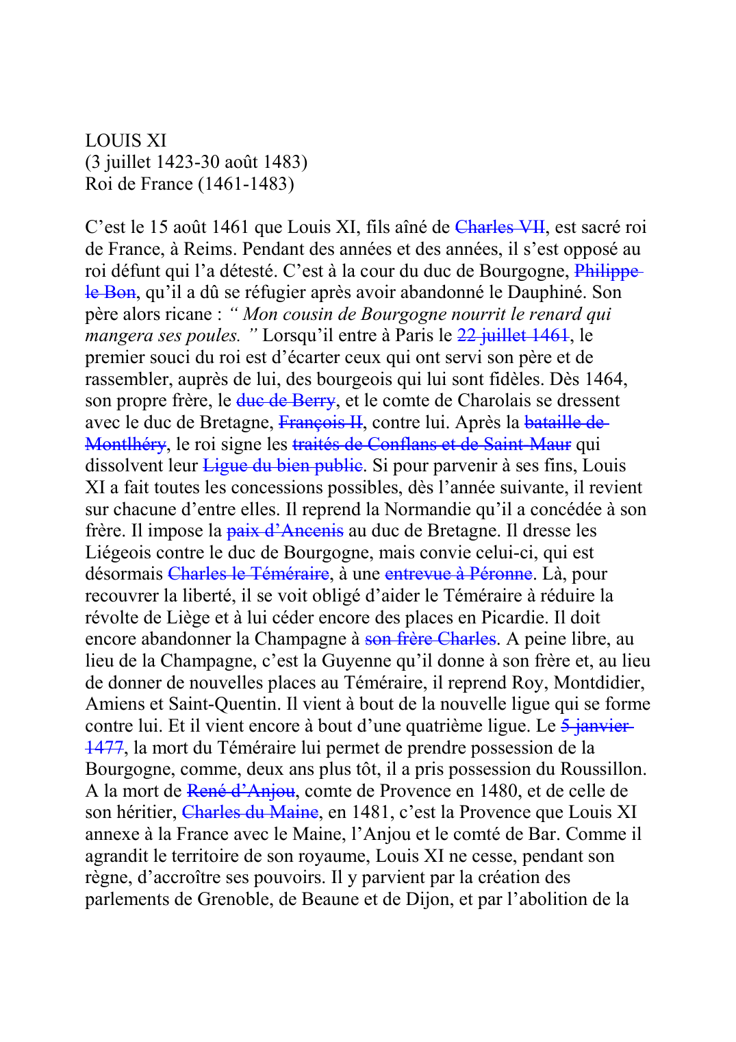 Prévisualisation du document LOUIS XI (3 juillet 1423-30 août 1483) Roi de France (1461-1483)  C'est le 15 août 1461 que Louis XI, fils aîné de Charles VIIF065, est sacré roi de France, à Reims.