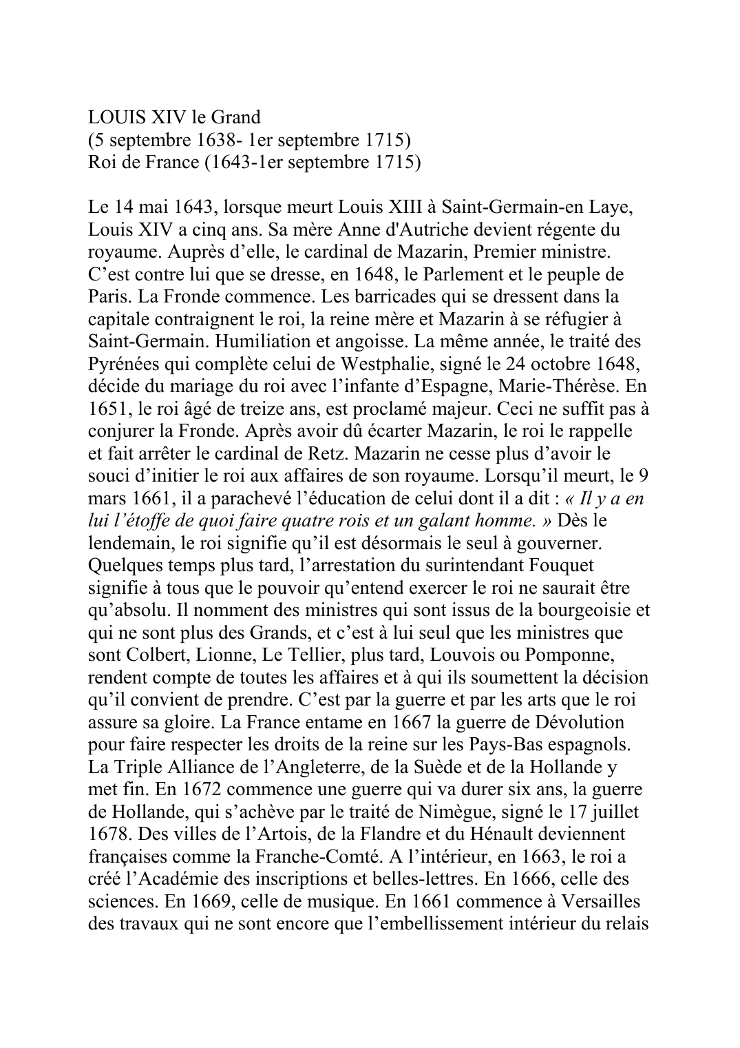 Prévisualisation du document LOUIS XIV le Grand(5 septembre 1638- 1er septembre 1715)Roi de France (1643-1er septembre 1715)Le 14 mai 1643, lorsque meurt Louis XIII à Saint-Germain-en Laye,Louis XIV a cinq ans.