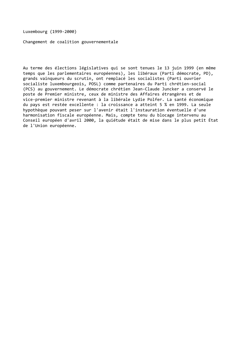 Prévisualisation du document Luxembourg (1999-2000)
Changement de coalition gouvernementale

Au terme des élections législatives qui se sont tenues le 13 juin 1999 (en...