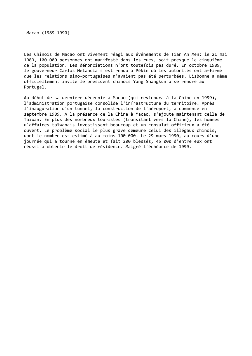Prévisualisation du document Macao (1989-1990)

Les Chinois de Macao ont vivement réagi aux événements de Tian An Men: le 21 mai
1989, 100...