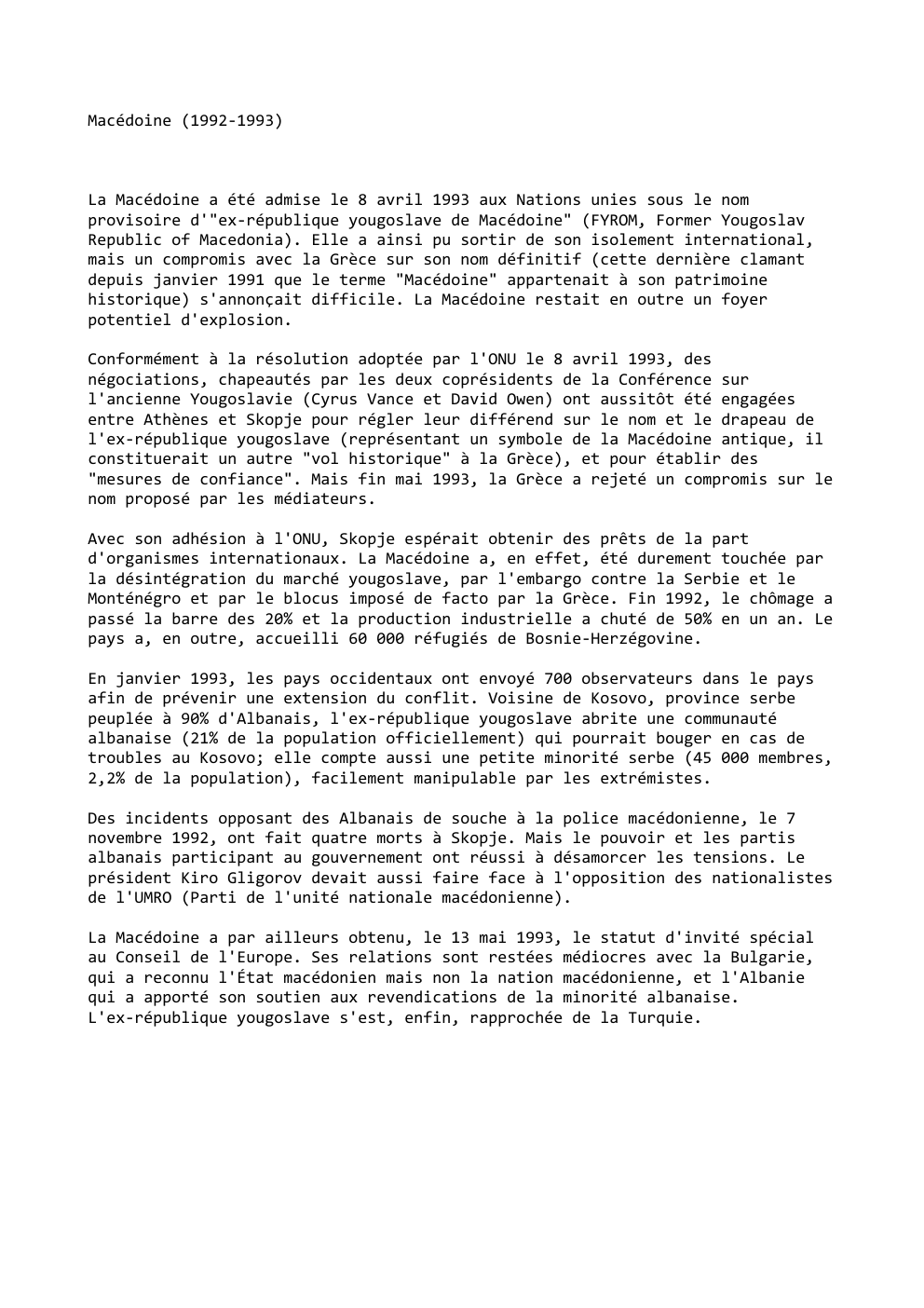 Prévisualisation du document Macédoine (1992-1993)

La Macédoine a été admise le 8 avril 1993 aux Nations unies sous le nom
provisoire d'"ex-république yougoslave...