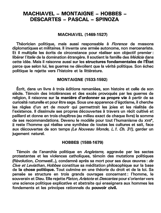 Prévisualisation du document MACHIAVEL - MONTAIGNE - HOBBES DESCARTES - PASCAL - SPINOZA
MACHIAVEL (1469-1527)
Théoricien politique, mais aussi responsable à Florence de...