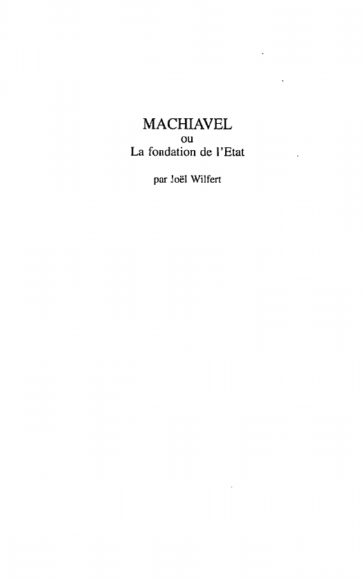 Prévisualisation du document MACHIAVEL ou La fondation de l'Etat par Joël Wilfert